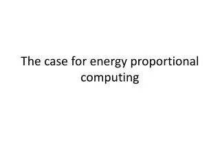 The case for energy proportional computing