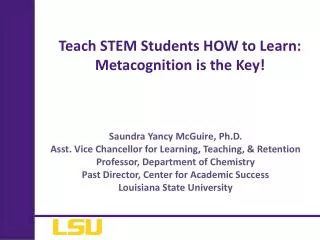 Teach STEM Students HOW to Learn : Metacognition is the Key!