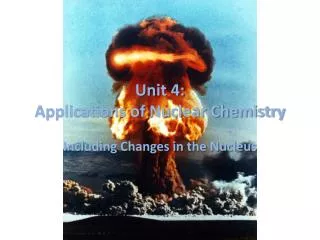 Unit 4: Applications of Nuclear Chemistry