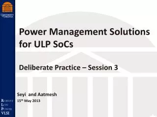 Power Management Solutions for ULP SoCs Deliberate Practice – Session 3