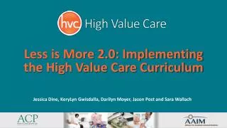 Less is More 2.0: Implementing the High Value Care Curriculum