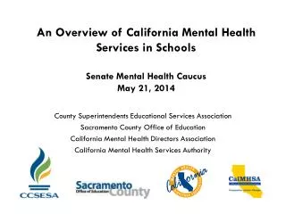 An Overview of California Mental Health Services in Schools Senate Mental Health Caucus May 21, 2014