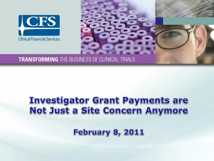 investigator grant payments are not just a site concern anymore february 8 2011