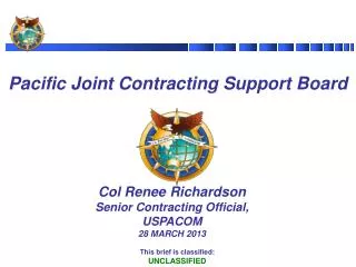 Col Renee Richardson Senior Contracting Official, USPACOM 28 MARCH 2013
