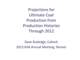 Projections for Ultimate Coal Production from Production Histories Through 2012