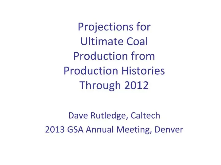 projections for ultimate coal production from production histories through 2012