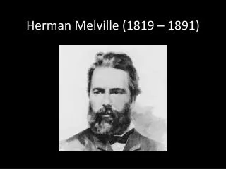 Herman Melville (1819 – 1891)
