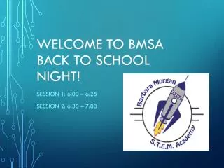 Welcome to BMSA Back to school night!