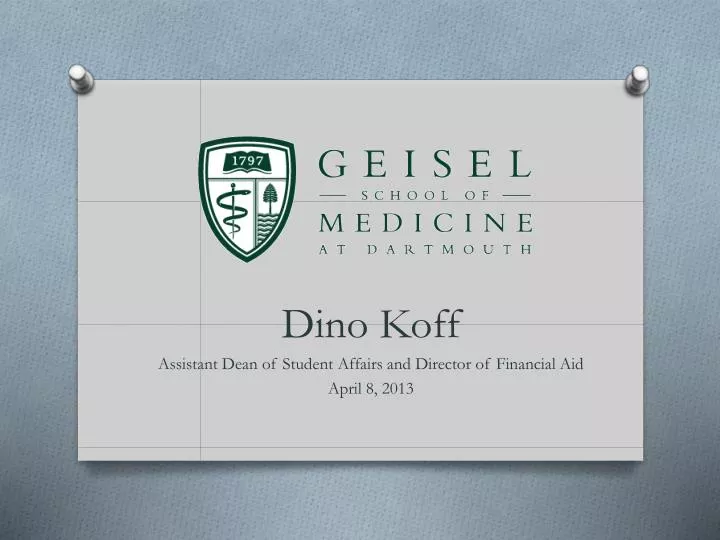 dino koff assistant dean of student affairs and director of financial aid april 8 2013