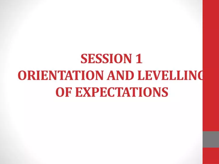 session 1 orientation and levelling of expectations