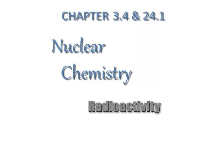 chapter 3 4 24 1 nuclear chemistry