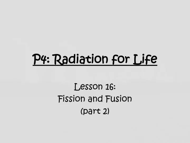 p4 radiation for life