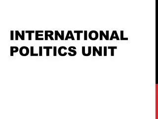 International Politics Unit