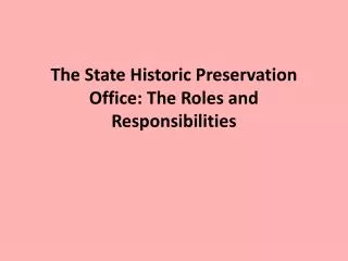The State Historic Preservation Office: The Roles and Responsibilities
