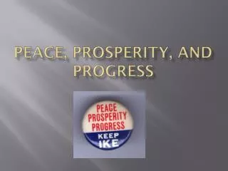 Peace, Prosperity, and Progress