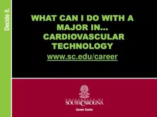 WHAT CAN I DO WITH A MAJOR IN... CARDIOVASCULAR TECHNOLOGY
