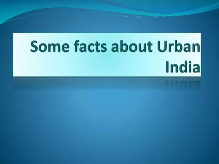 some facts about urban india