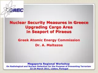 Nuclear Security Measures in Greece Upgrading Cargo Area in Seaport of Piraeus Greek Atomic Energy Commission Dr. A. M