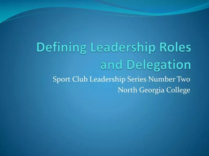 defining leadership roles and delegation