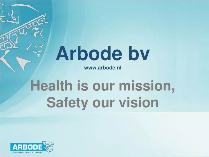 arbode bv www arbode nl health is our mission safety our vision