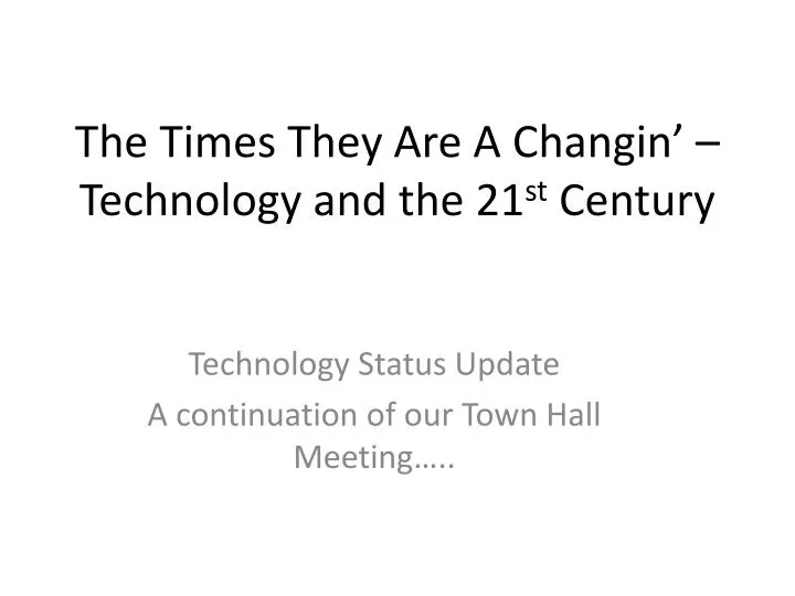the times they are a changin technology and the 21 st century