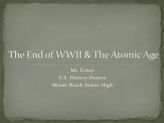 The End of WWII &amp; The Atomic Age