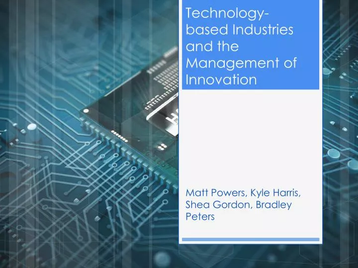 technology based industries and the management of innovation