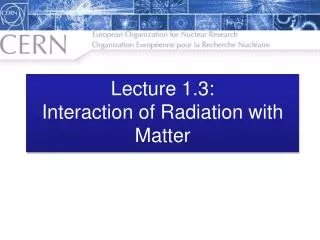 Lecture 1.3: Interaction of Radiation with Matter