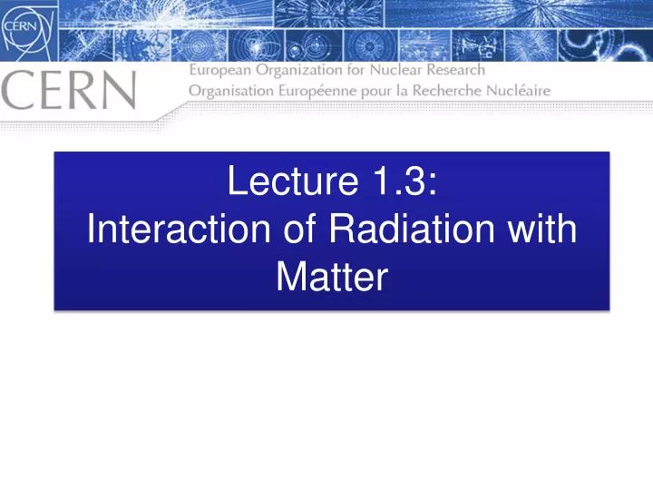 lecture 1 3 interaction of radiation with matter
