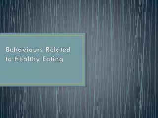 Behaviours Related to Healthy Eating