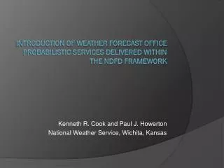 Introduction of Weather Forecast Office Probabilistic Services Delivered Within the NDFD Framework