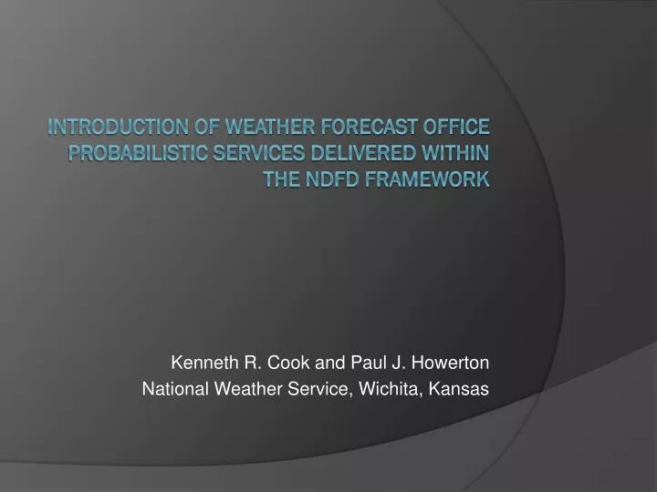 introduction of weather forecast office probabilistic services delivered within the ndfd framework