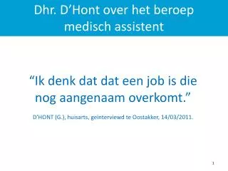 “Ik denk dat dat een job is die nog aangenaam overkomt.” D’HONT (G.), huisarts, geïnterviewd te Oostakker , 14/03/20