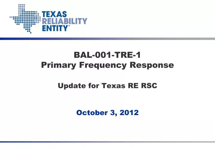 bal 001 tre 1 primary frequency response update for texas re rsc