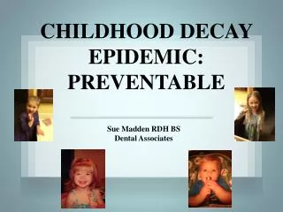 CHILDHOOD DECAY EPIDEMIC: PREVENTABLE