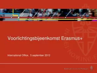 Voorlichtingsbijeenkomst Erasmus+ International Office, 5 september 2013