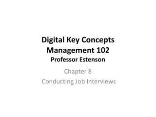 Digital Key Concepts Management 102 Professor Estenson