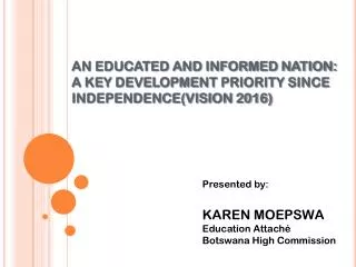 AN EDUCATED AND INFORMED NATION: A KEY DEVELOPMENT PRIORITY SINCE INDEPENDENCE(VISION 2016)