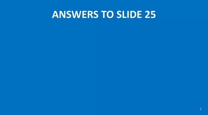 answers to slide 25