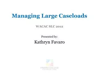 Managing Large Caseloads WACAC SLC 2012