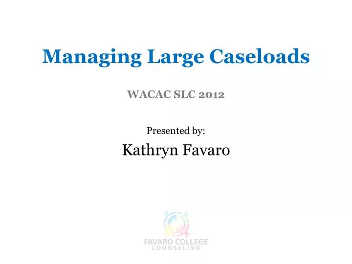 managing large caseloads wacac slc 2012