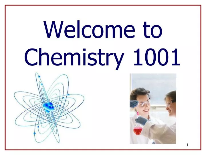 welcome to chemistry 1001