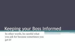 Keeping your Boss Informed