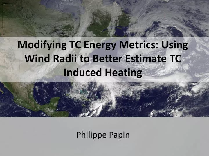 modifying tc energy metrics using wind radii to better estimate tc induced heating