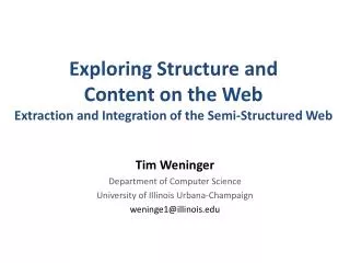Exploring Structure and Content on the Web Extraction and Integration of the Semi-Structured Web
