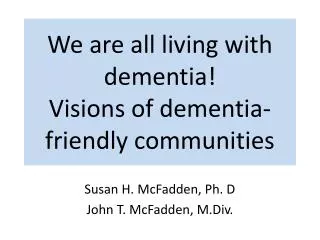 We are all living with dementia! Visions of dementia-friendly communities
