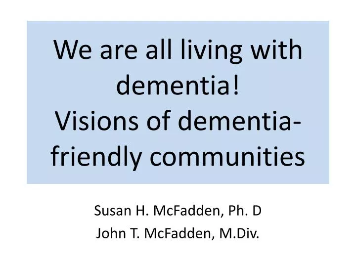we are all living with dementia visions of dementia friendly communities
