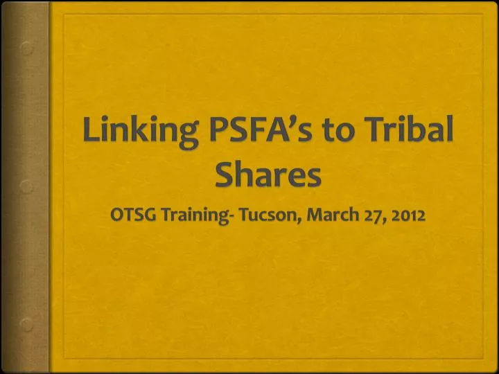 linking psfa s to tribal shares