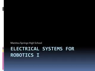 Electrical Systems for Robotics I