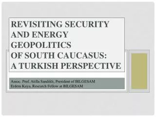 Revisiting Security and Energy Geopolitics of South Caucasus: A Turkish Perspective